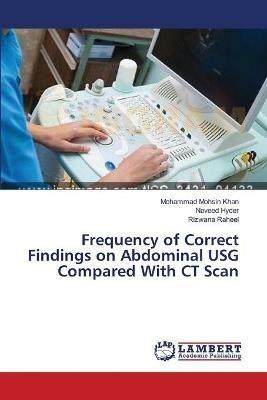 Frequency of Correct Findings on Abdominal USG Compared With CT Scan - Mohammad Mohsin Khan,Naveed Hyder,Rizwana Raheel - cover