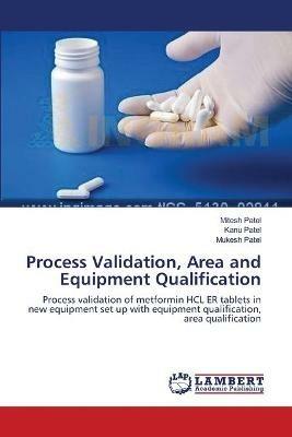 Process Validation, Area and Equipment Qualification - Mitesh Patel,Kanu Patel,Mukesh Patel - cover