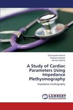 A Study of Cardiac Parameters Using Impedance Plethysmography