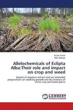 Allelochemicals of Eclipta Alba: Their role and impact on crop and weed