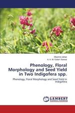 Phenology, Floral Morphology and Seed Yield in Two Indigofera Spp.