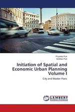 Initiation of Spatial and Economic Urban Planning Volume I