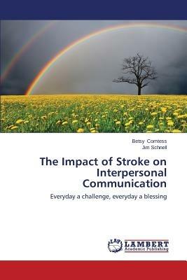 The Impact of Stroke on Interpersonal Communication - Comtess Betsy,Schnell Jim - cover