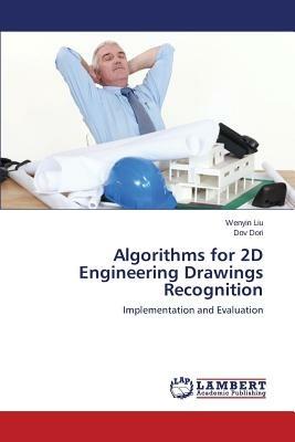 Algorithms for 2D Engineering Drawings Recognition - Wenyin Liu,Dov Dori - cover