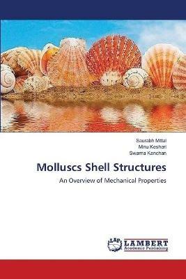 Molluscs Shell Structures - Saurabh Mittal,Minu Kesheri,Swarna Kanchan - cover