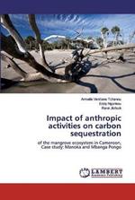 Impact of anthropic activities on carbon sequestration