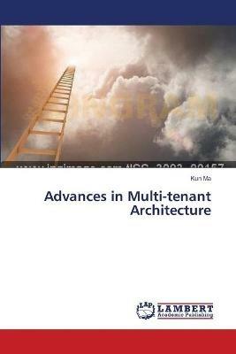 Advances in Multi-tenant Architecture - Kun Ma - cover