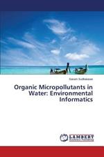 Organic Micropollutants in Water: Environmental Informatics