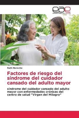 Factores de riesgo del sindrome del cuidador cansado del adulto mayor - Ruth Morocho - cover