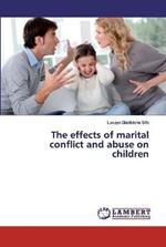 The effects of marital conflict and abuse on children