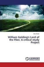 William Golding's Lord of the Flies: A critical study Project