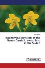 Taxonomical Revision of the Genus Cassia L. sensu lato in the Sudan