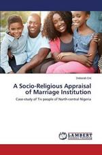 A Socio-Religious Appraisal of Marriage Institution