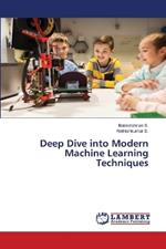 Deep Dive into Modern Machine Learning Techniques