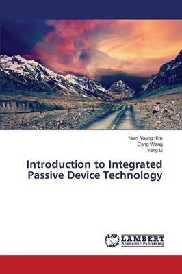 Introduction to Integrated Passive Device Technology - Kim Nam Young,Wang Cong,Li Yang - cover