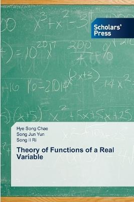 Theory of Functions of a Real Variable - Hye Song Chae,Song Jun Yun,Song Il Ri - cover