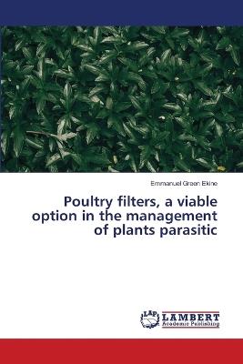 Poultry filters, a viable option in the management of plants parasitic - Emmanuel Green Ekine - cover