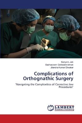 Complications of Orthognathic Surgery - Sanyam Jain,Sadhasivam Gokkulakrishnan,Jitendra Kumar Diwakar - cover
