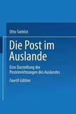 Die Post im Auslande: Eine Darstellung der Posteinrichtungen des Auslandes
