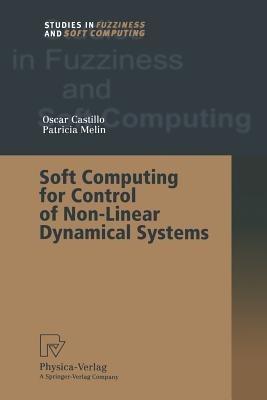 Soft Computing for Control of Non-Linear Dynamical Systems - Oscar Castillo,Patricia Melin - cover