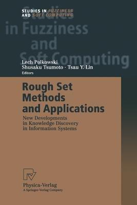 Rough Set Methods and Applications: New Developments in Knowledge Discovery in Information Systems - cover
