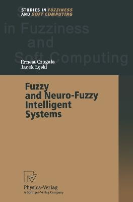 Fuzzy and Neuro-Fuzzy Intelligent Systems - Ernest Czogala,Jacek Leski - cover