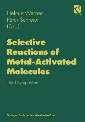 Selective Reactions of Metal-Activated Molecules: Proceedings of the Third Symposium held in Würzburg, September 17–19, 1997 - cover