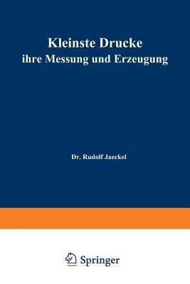 Kleinste Drucke ihre Messung und Erzeugung - R. Jaeckel - cover