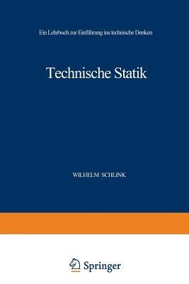 Technische Statik: Ein Lehrbuch zur Einführung ins Technische Denken - Wilhelm Schlink - cover