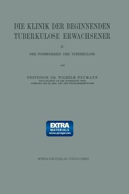 Die Klinik der Beginnenden Tuberkulose Erwachsener: II. Der Formenkreis der Tuberkulose - Wilhelm Neumann - cover