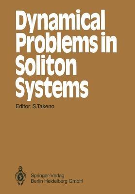 Dynamical Problems in Soliton Systems: Proceedings of the Seventh Kyoto Summer Institute, Kyoto, Japan, August 27–31, 1984 - cover