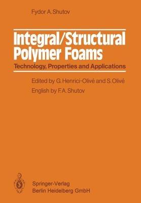 Integral/Structural Polymer Foams: Technology, Properties and Applications - Fyodor A. Shutov - cover