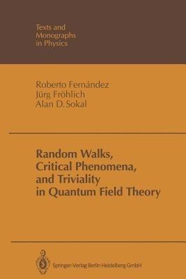 Random Walks, Critical Phenomena, and Triviality in Quantum Field Theory - Roberto Fernandez,Jürg Fröhlich,Alan D. Sokal - cover