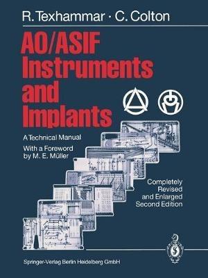 AO/ASIF Instruments and Implants: A Technical Manual - Rigmor Texhammar,Christopher Colton - cover