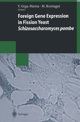 Foreign Gene Expression in Fission Yeast: Schizosaccharomyces pombe - cover