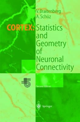 Cortex: Statistics and Geometry of Neuronal Connectivity - Valentino Braitenberg,Almut Schüz - cover