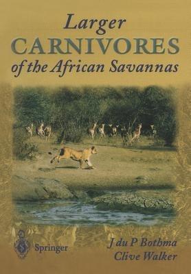 Larger Carnivores of the African Savannas - Jacobus du P. Bothma,Clive Walker - cover