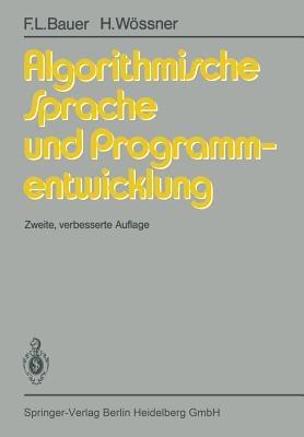 Algorithmische Sprache und Programmentwicklung - F.L. Bauer,H. Wössner - cover