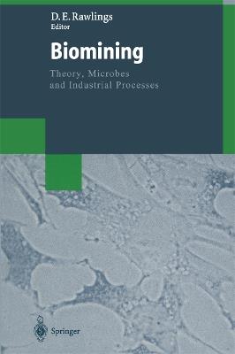 Biomining: Theory, Microbes and Industrial Processes - cover