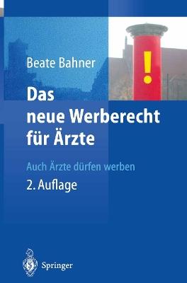 Das neue Werberecht für Ärzte: Auch Ärzte dürfen werben - Beate Bahner - cover