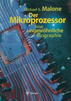 Der Mikroprozessor: Eine ungewöhnliche Biographie - Michael S. Malone - cover