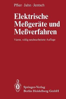 Elektrische Meßgeräte und Meßverfahren - P. M. Pflier,H. Jahn,G. Jentsch - cover