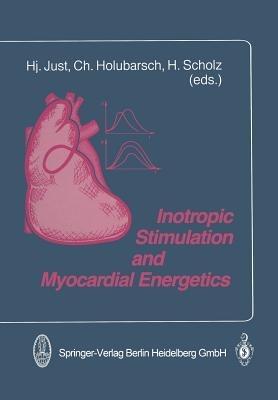 Inotropic Stimulation and Myocardial Energetics - H. Just,C. Holubarsch,H. Scholz - cover