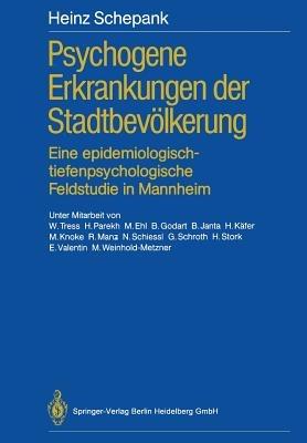 Psychogene Erkrankungen der Stadtbevölkerung: Eine epidemiologisch-tiefenpsychologische Feldstudie in Mannheim - Heinz Schepank - cover