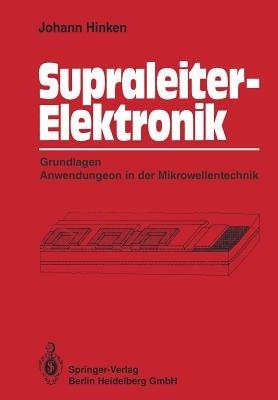 Supraleiter-Elektronik: Grundlagen Anwendungen in der Mikrowellentechnik - Johann H. Hinken - cover