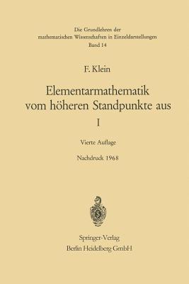 Elementarmathematik vom Höheren Standpunkte aus, I: Arithmetik · Algebra · Analysis - Felix Klein - cover