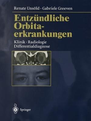 Entzündliche Orbitaerkrankungen: Klinik · Radiologie · Differentialdiagnose - Renate Unsöld,Gabriele Greeven - cover