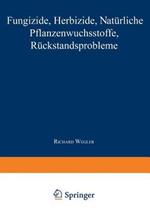 Fungizide · Herbizide · Natürliche Pflanzenwuchsstoffe Rückstandsprobleme