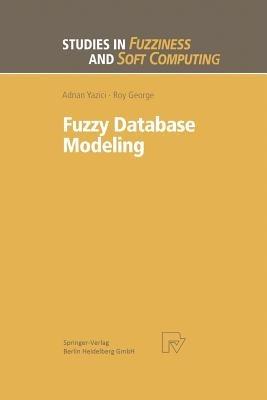 Fuzzy Database Modeling - Adnan Yazici,Roy George - cover