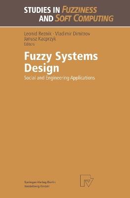 Fuzzy Systems Design: Social and Engineering Applications - cover
